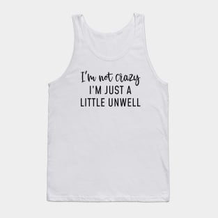 I’m Not Crazy Tank Top